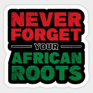 Never forget your African roots Sticker